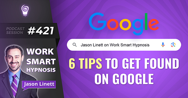 Session #421: 6 Tips to Get Found on Google