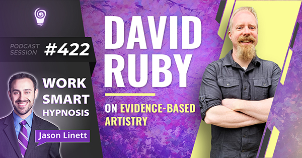 Session #422: David Ruby on Evidence-Based Artistry