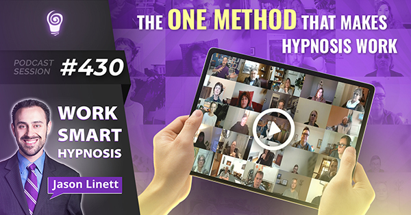 Session #430: The ONE Method That Makes Hypnosis Work
