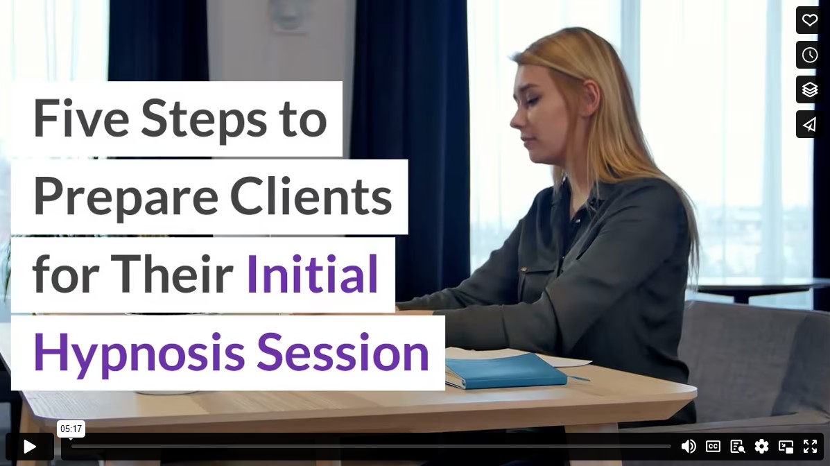 Five Steps to Prepare Clients for Their Initial Hypnosis Session