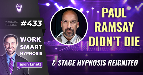 Session #433: Paul Ramsay Didn’t Die & Stage Hypnosis Reignited