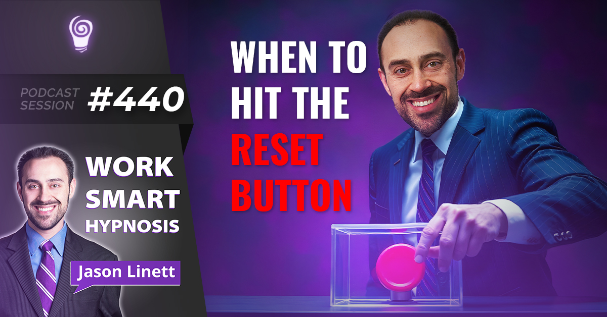 Session #440: When to Hit the Reset Button