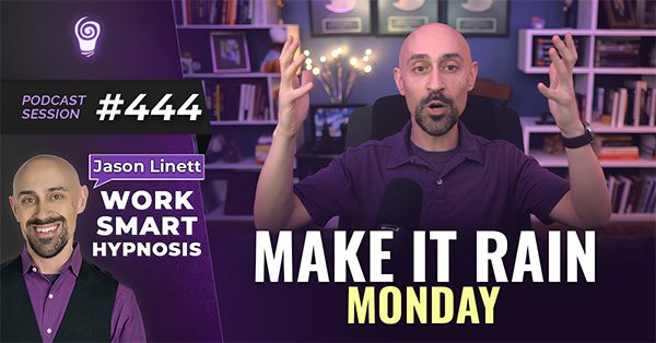 Session #444: Make it Rain Monday