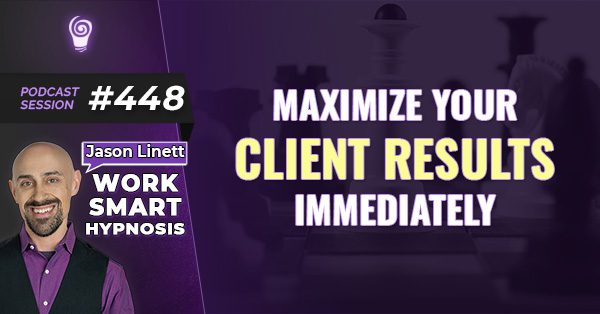 Session #448: Maximize Your Client Results Immediately