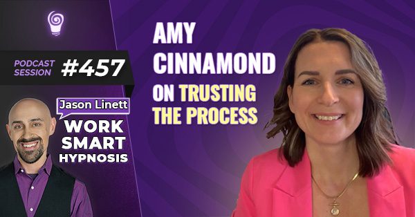 Session #457: Amy Cinnamond on Trusting the Process